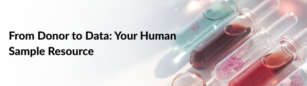 From Donor to Data: Your Human Sample Resource